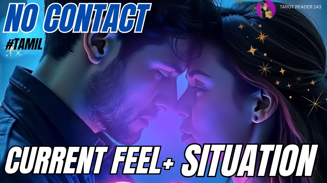 NO CONTACT 🤯🚫|| Pick A Card || தற்போதைய உணர்வுகள் மற்றும் தற்போதைய சூழ்நிலை😍🥰😘❤️🌟🧿