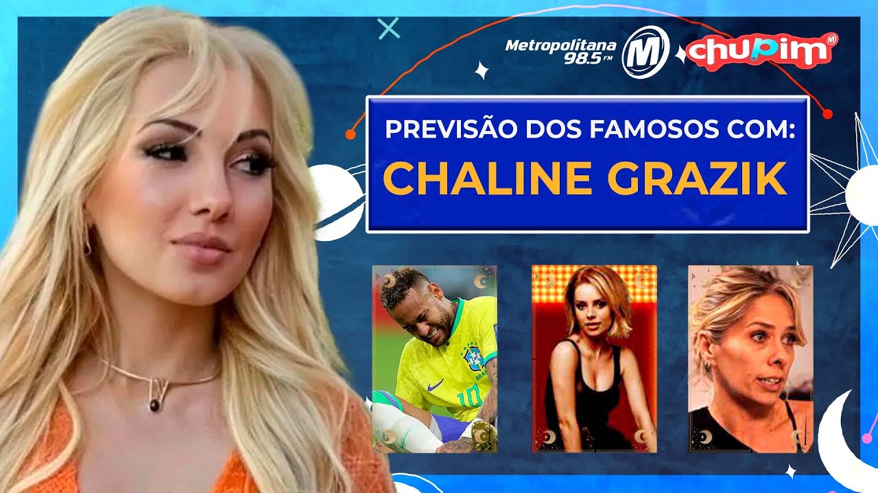 PREVISÃO DOS FAMOSOS COM CHALINE GRAZIK