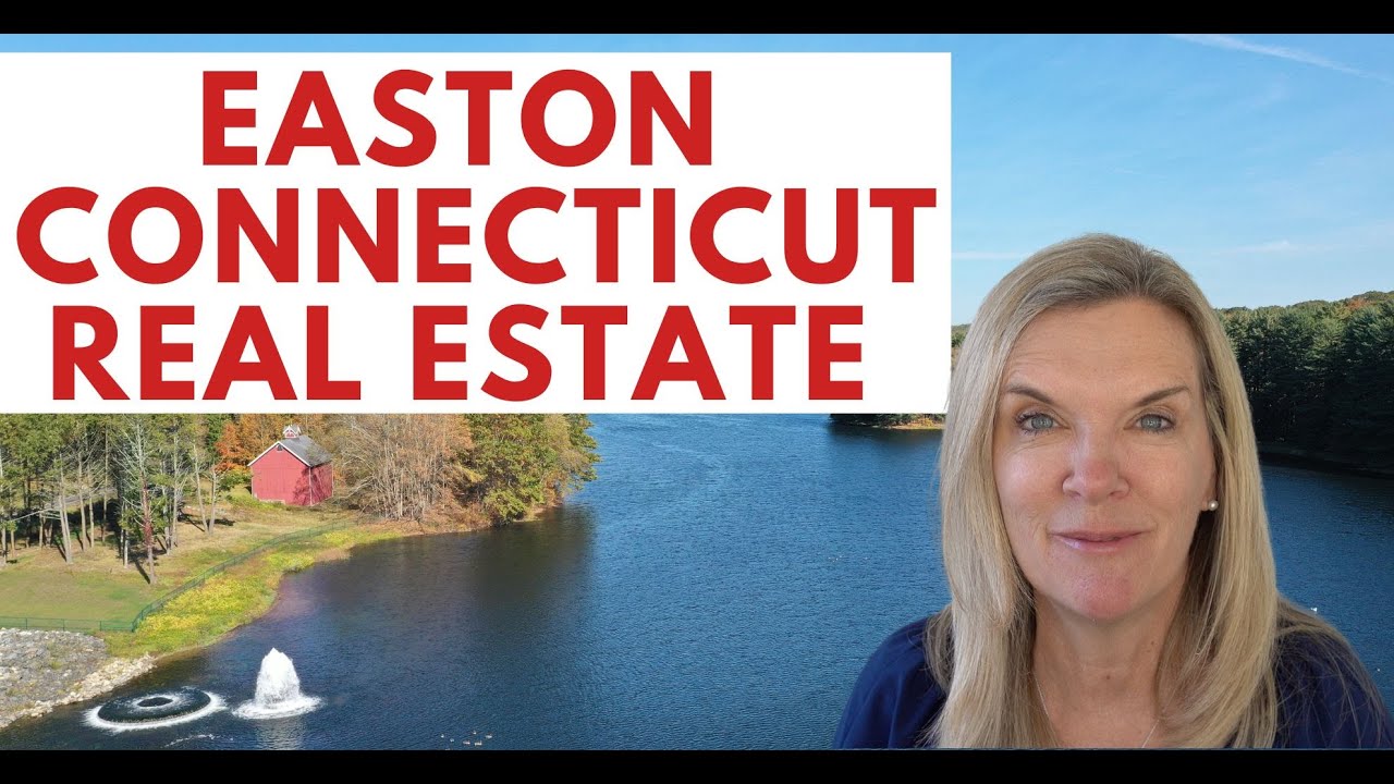 Easton Connecticut Real Estate 2023 | Moving to Easton | Housing and Home Prices in Easton 2023