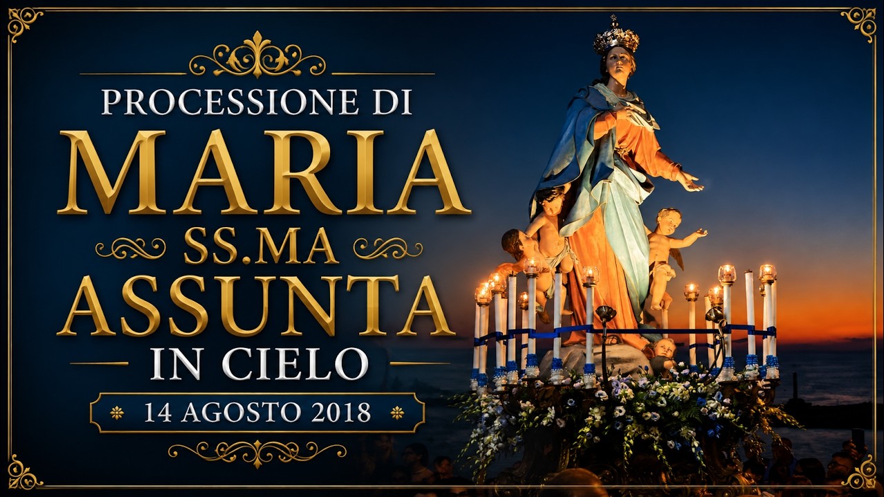 Processione di Maria Ss.ma Assunta in Cielo - A.D. 2018