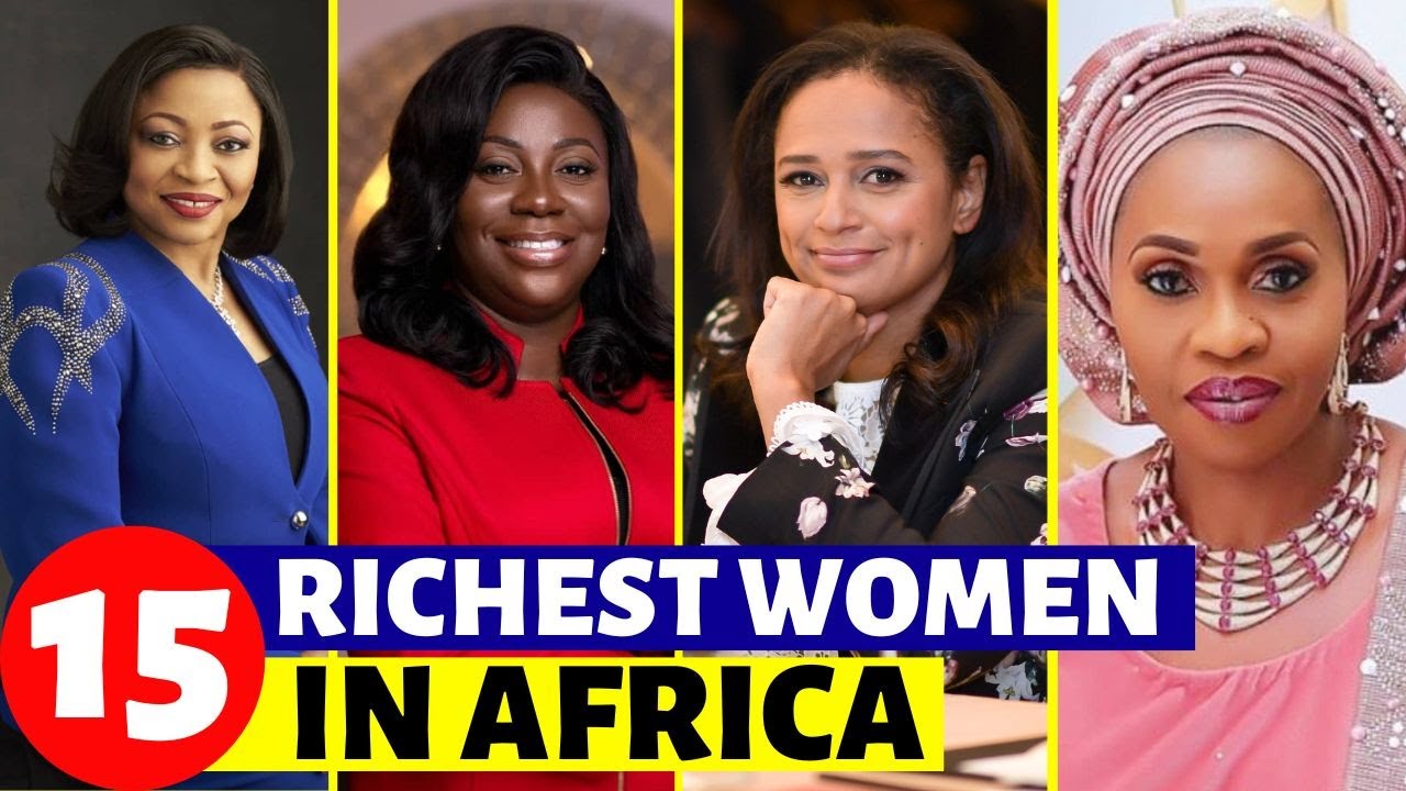 Top 15 Richest Women In Africa / This Is How They Make Their Billions