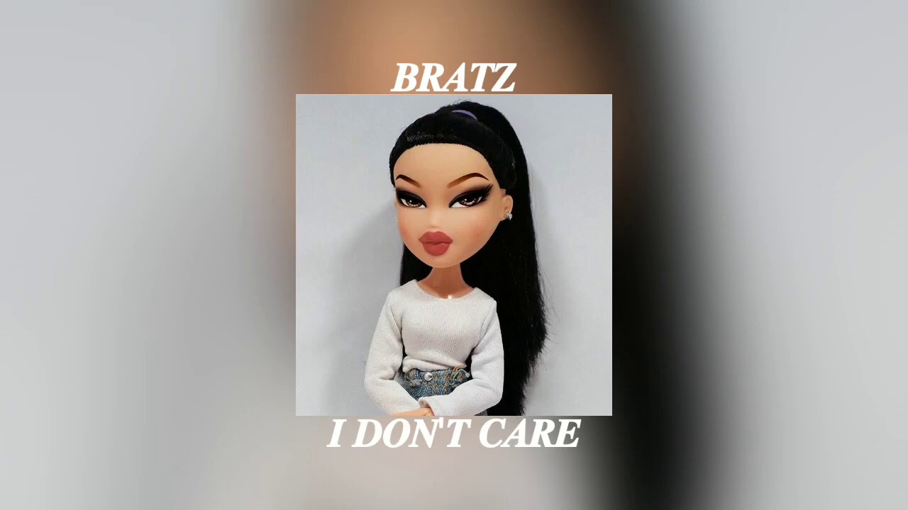 bratz - i don't care 「 s l o w e d 」