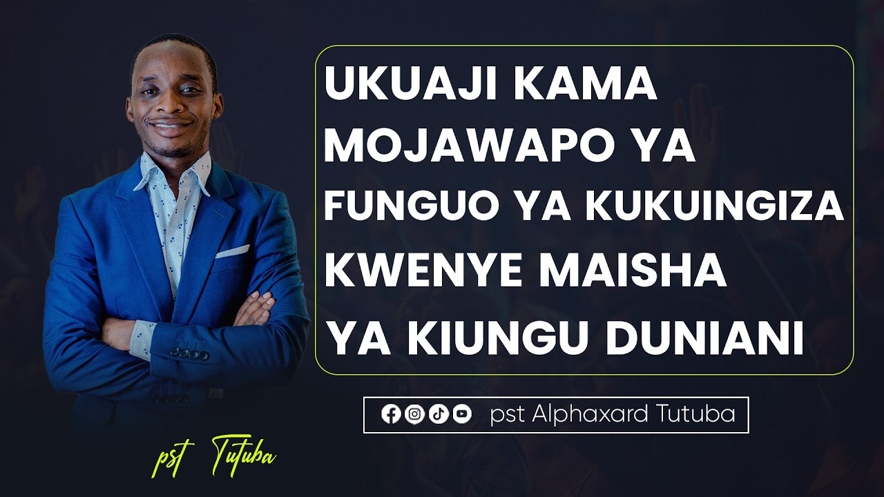 UKUAJI KAMA MOJAWAPO YA FUNGUO YA KUKUINGIZA KWENYE MAISHA YA KIUNGU DUNIANI~Pastor Alphaxard Tutuba