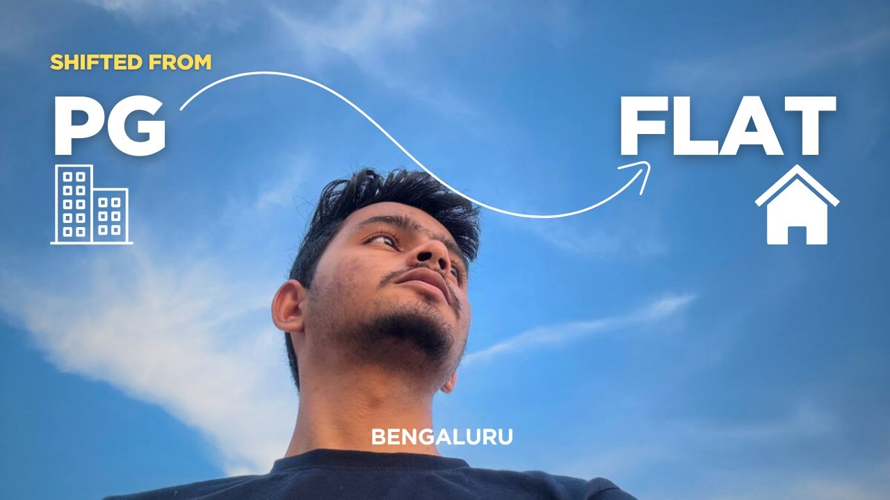 SHIFTED TO FLAT FROM PG | BENGALURU | VLOG