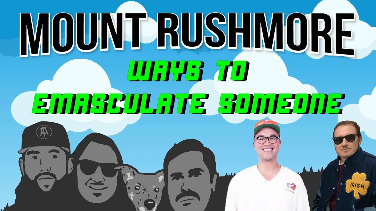 Mount Rushmore Of Ways To Subtlety Emasculate Someone