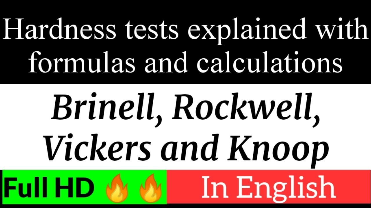 Hardness tests (Brinell, Rockwell, Vickers & Knoop) explained along with formulas & calculations