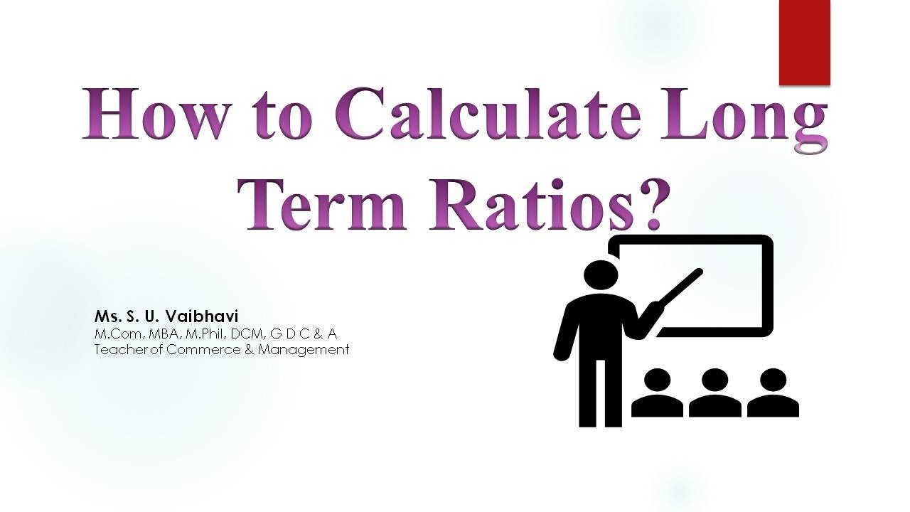 How to Calculate Long Term Ratio?
