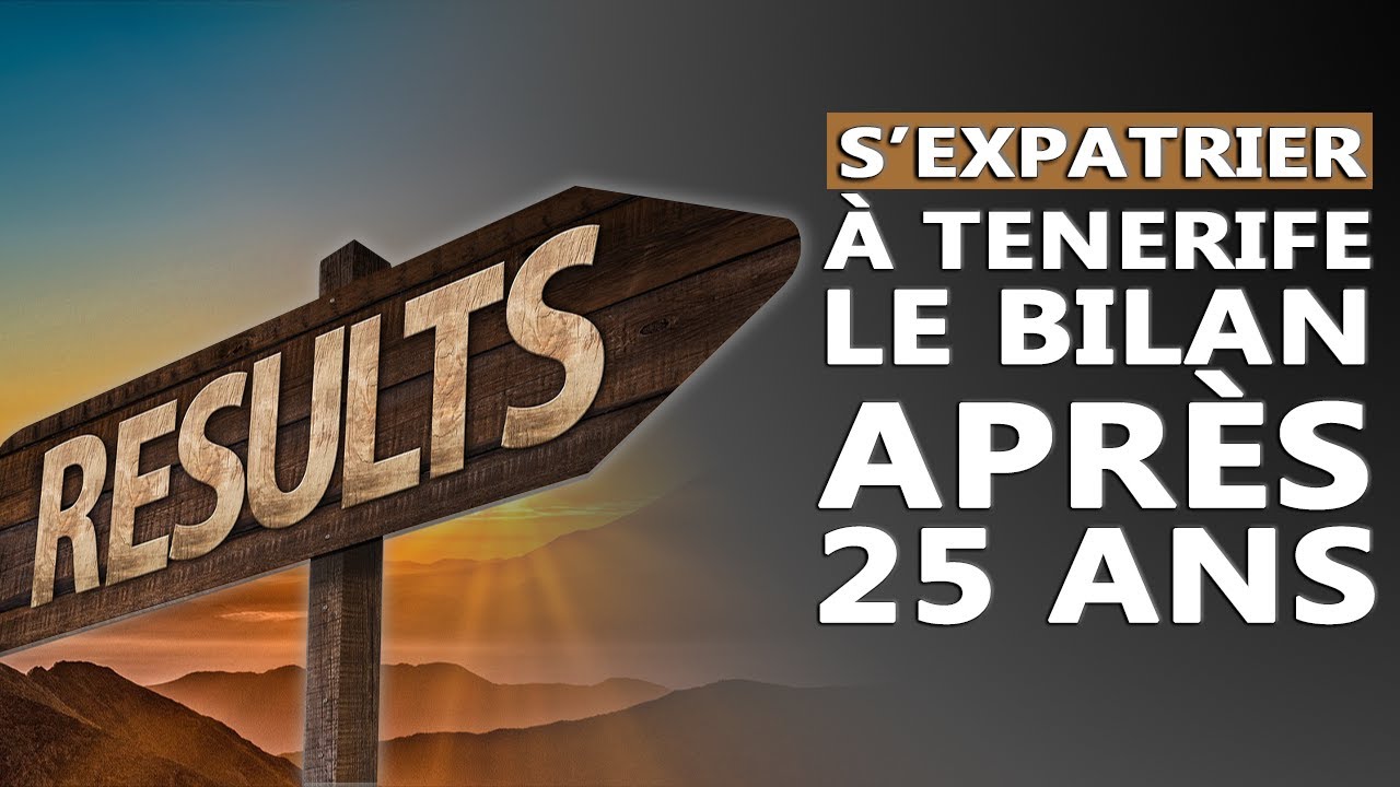 S'EXPATRIER À TENERIFE  LE BILAN APRÈS 25 ANS