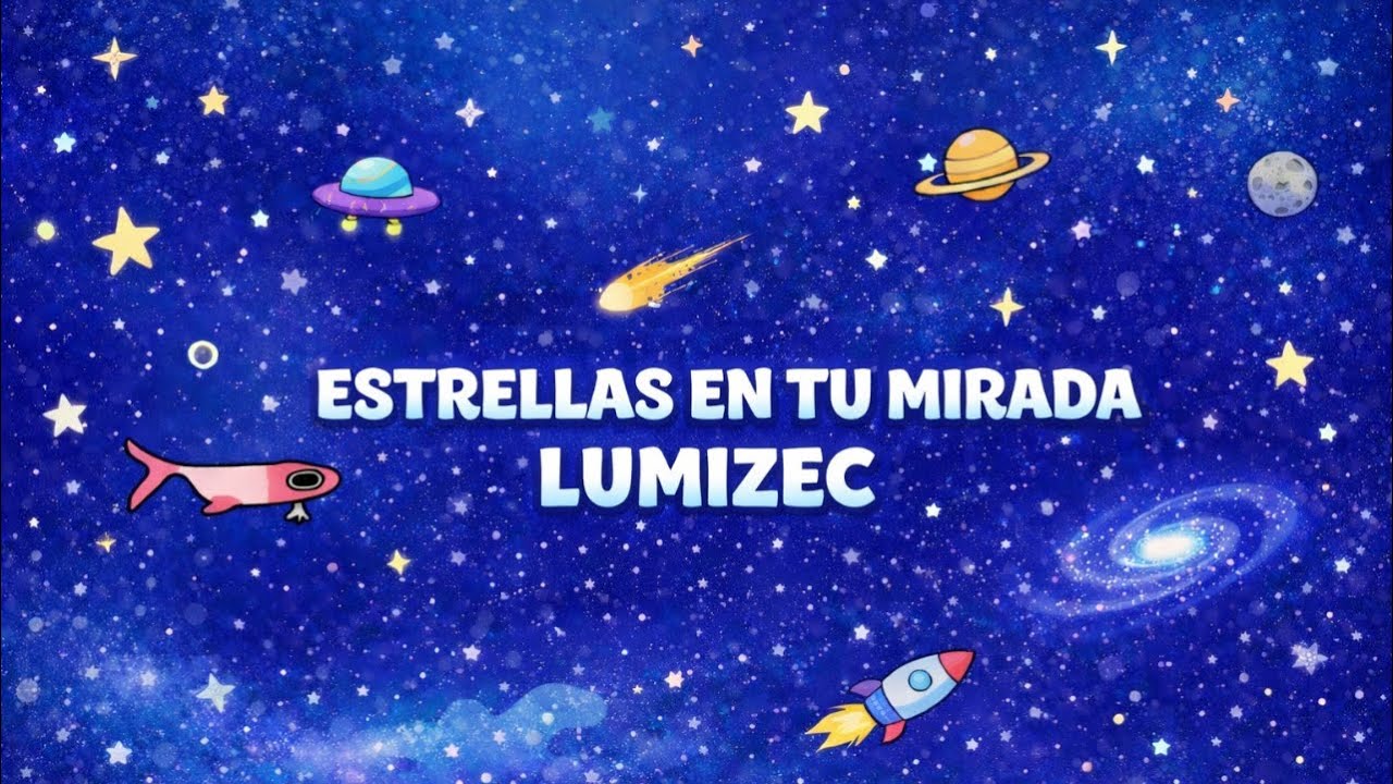 LUMIZEC - Estrellas en tu mirada (Visualizer)