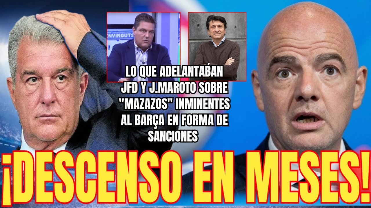 💥DESCENSO EN MESES | Lo que J.Maroto y JFD Desvelan sobre la SANCIÓN que le puede caer al Barça 