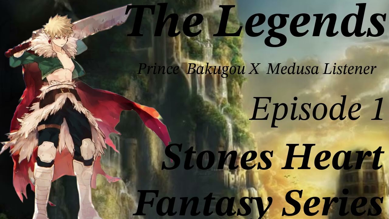 The Legends | Prince Bakugou X  Medusa Listener | Fantasy Series | Stones Heart Fantasy Series