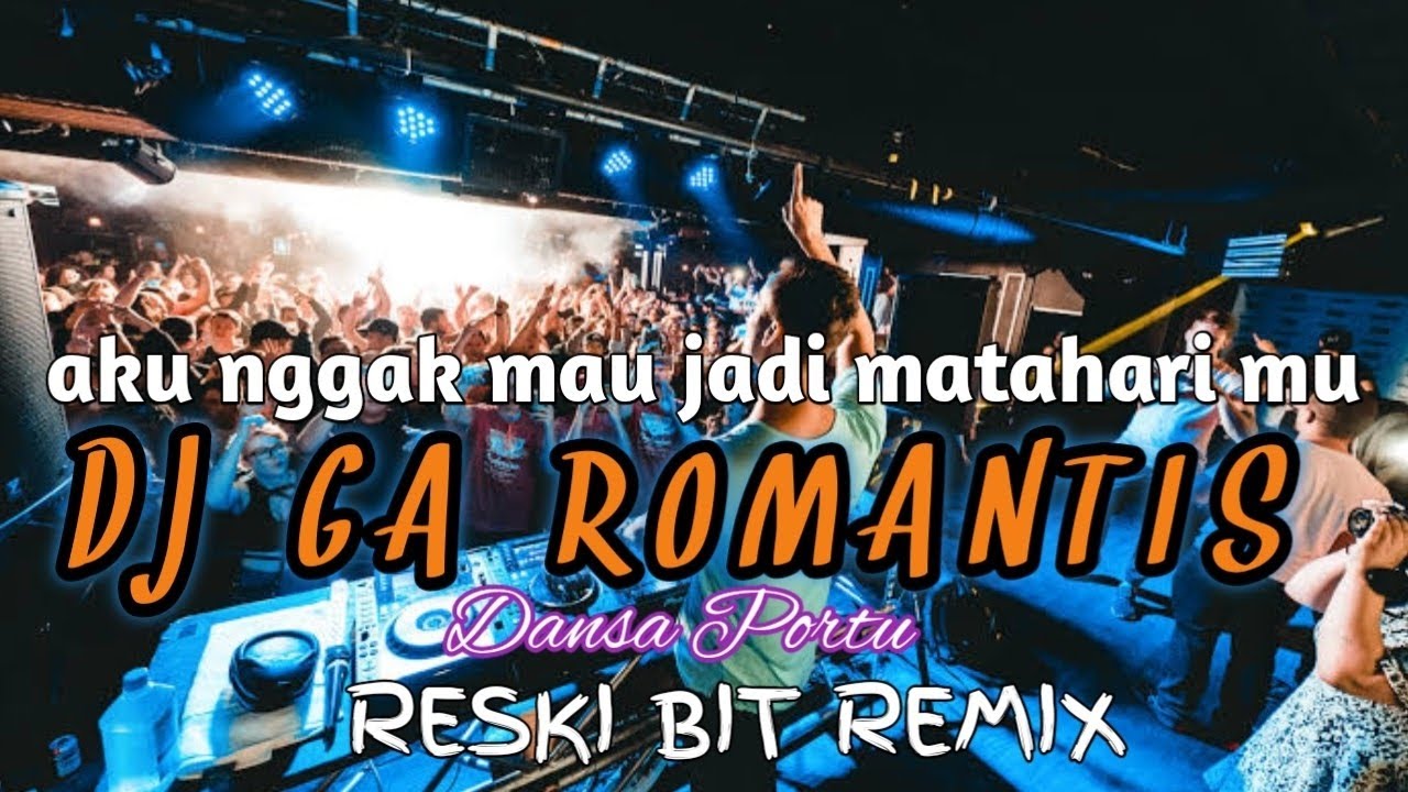 DJ SCTV GA ROMANTIS || AKU NGGAK MAU JADI MATAHARI MU || DANSA PORTU ( BASSGANGGA) RESKI BIT REMIX 💃