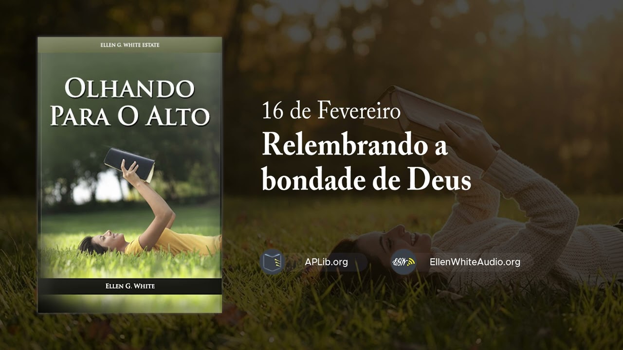 16 de Fevereiro - Relembrando a bondade de Deus | Olhando para o Alto