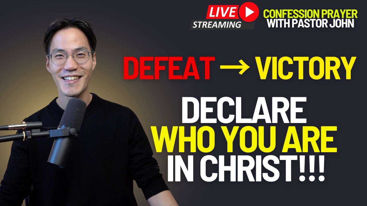 Know and Declare Who You Are in Christ! — Powerful Live Confession 🔥With Pastor John