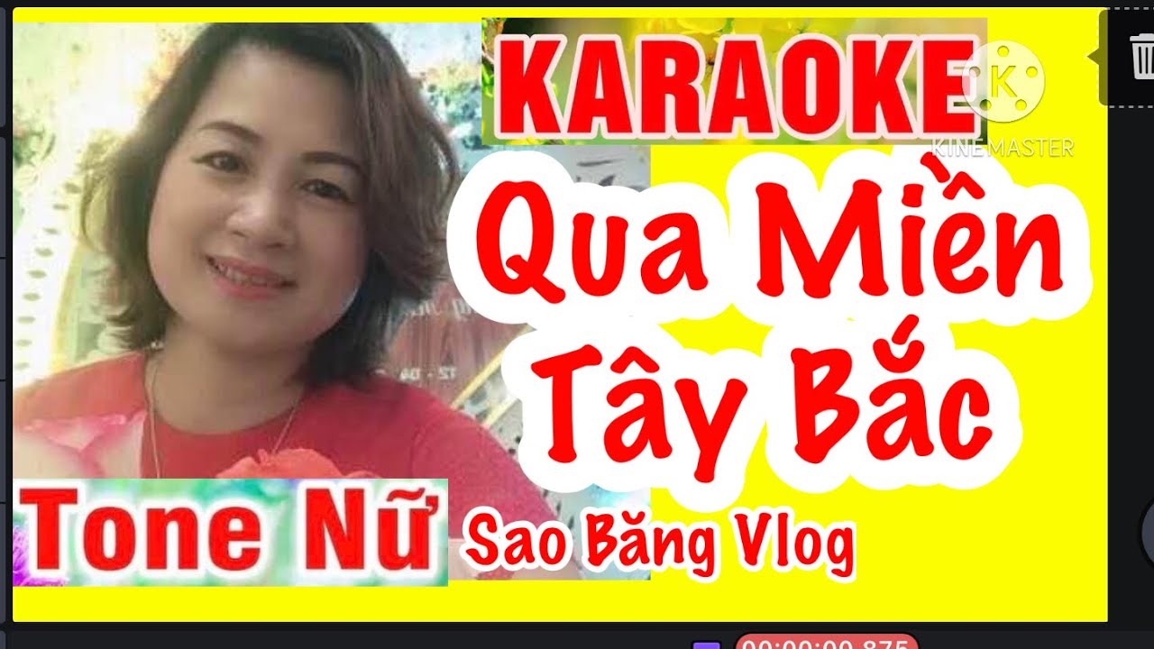 KARAOKE: QUA MIỀN TÂY BẮC -TONE NỮ- GIỌNG SON TRƯỞNG- TÁC GIẢ: NGUYỄN THANH