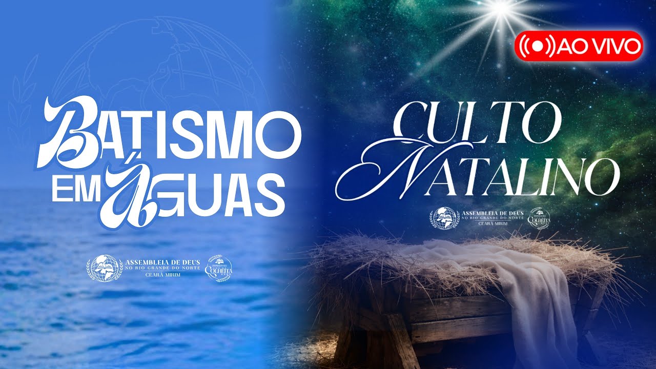 Batismo em Águas e Grande Culto Natalino - Siga → @ieadern_cearamirim!
