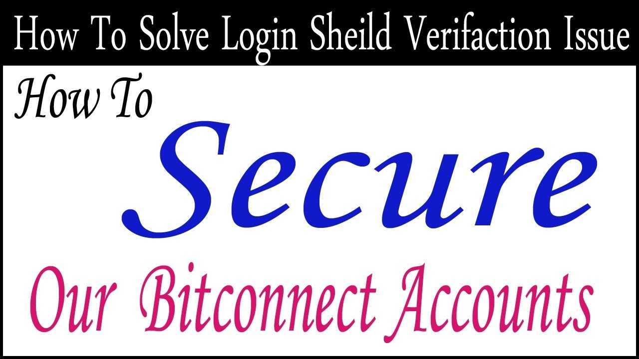 How To Secure Out Bitconnect Account - How To Solve Login Shield Verificatin Issue In Urdu/Hindi