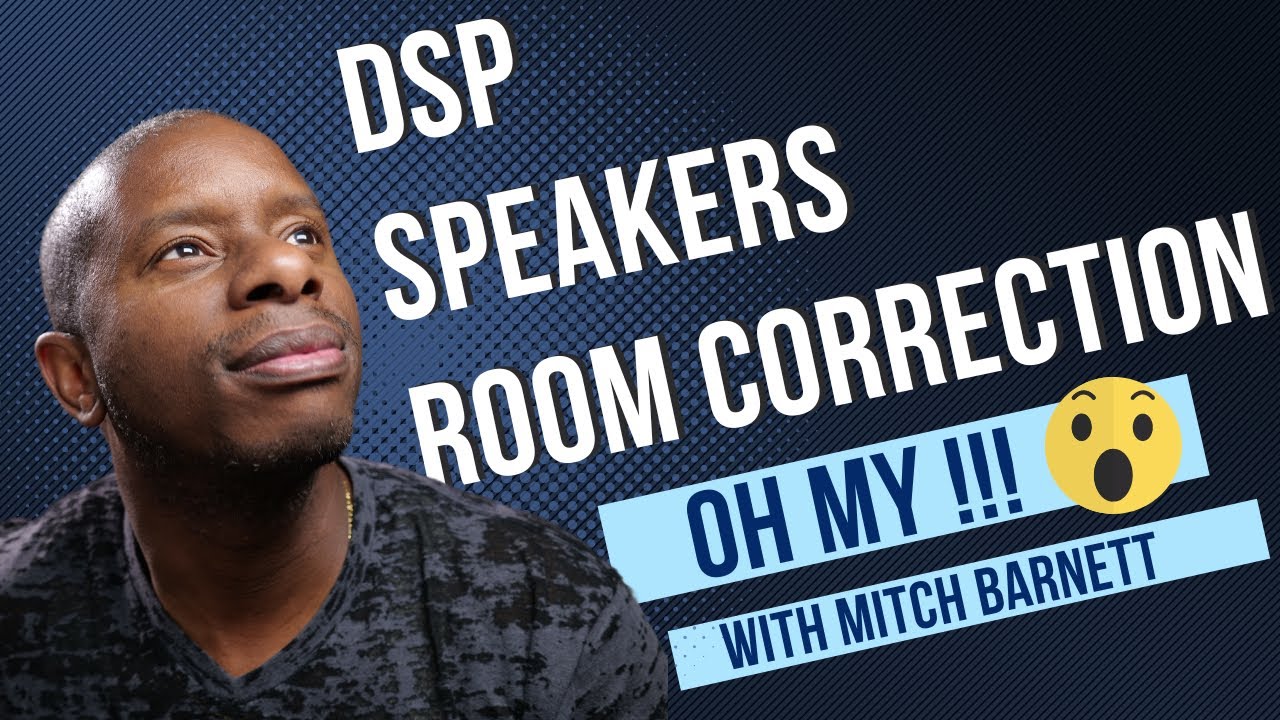 DSP…Speakers…Room Correction…OH MY!!!