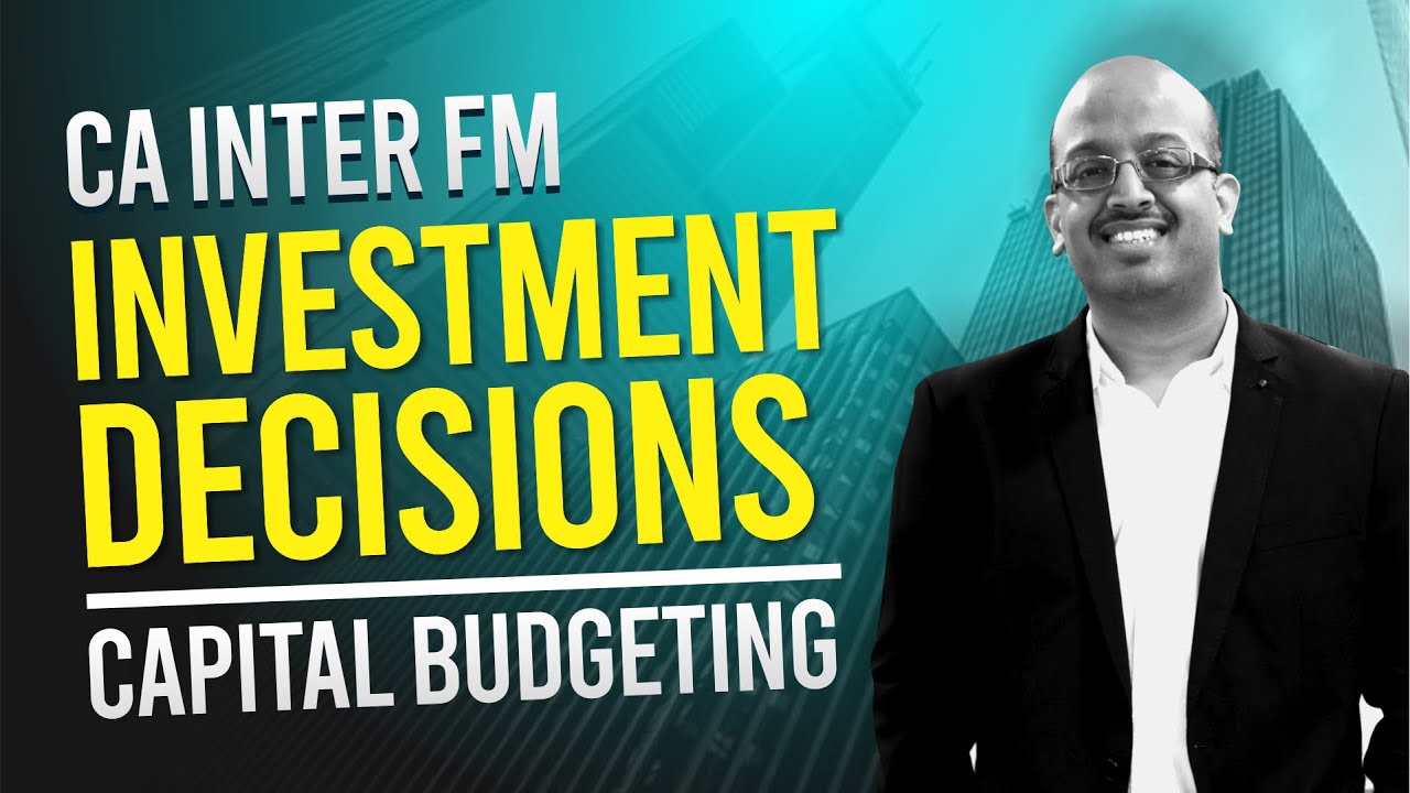 Ca Inter FM -  INVESTMENT DECISIONS - Capital Budgeting  