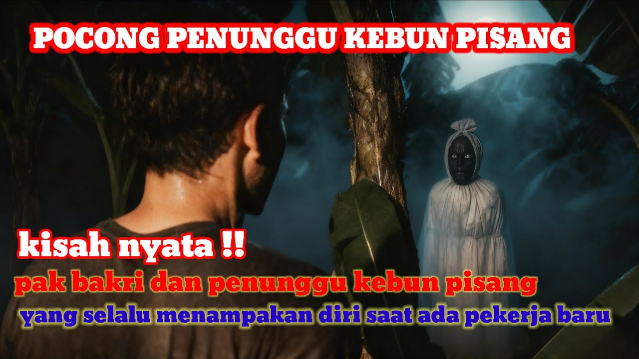 KISAH NYATA , POCONG PENUNGGU KEBUN PISANG. 