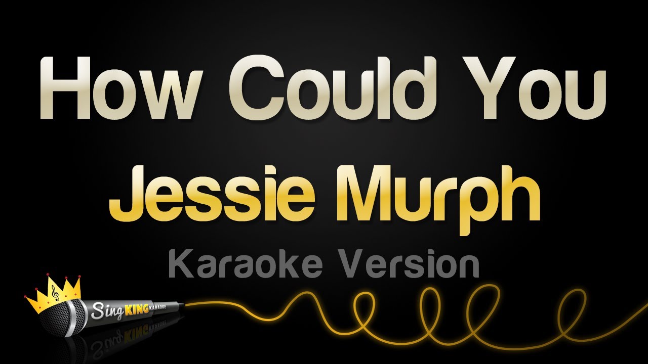 Jessie Murph - How Could You (Karaoke Version)