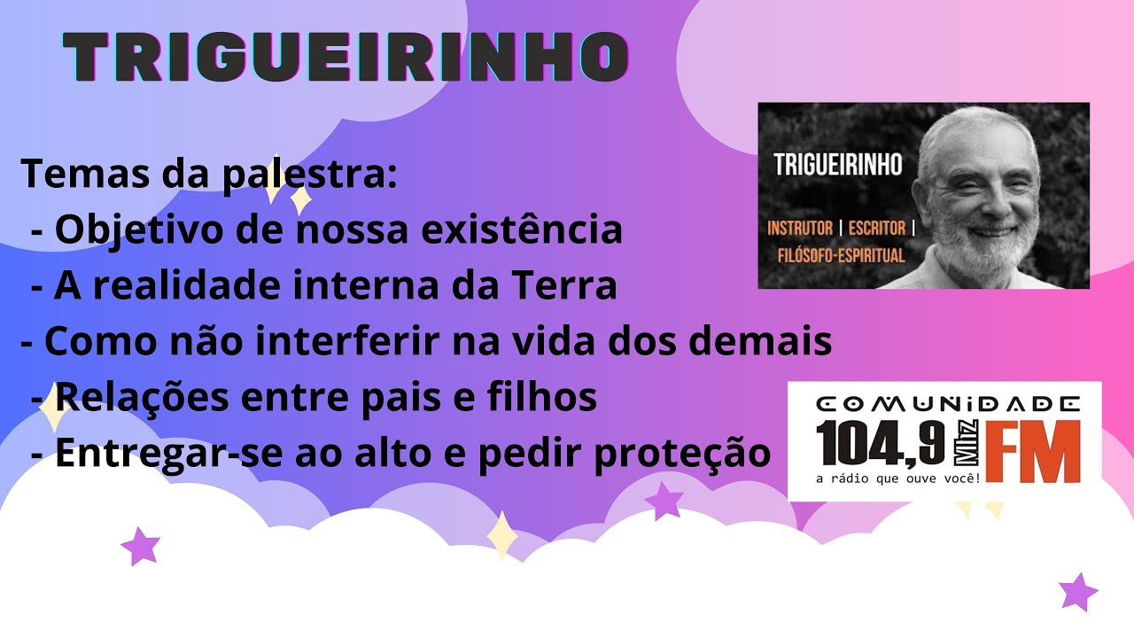 Relações entre pais e filhos, objetivo de nossa existência e outros temas. TRIGUEIRINHO