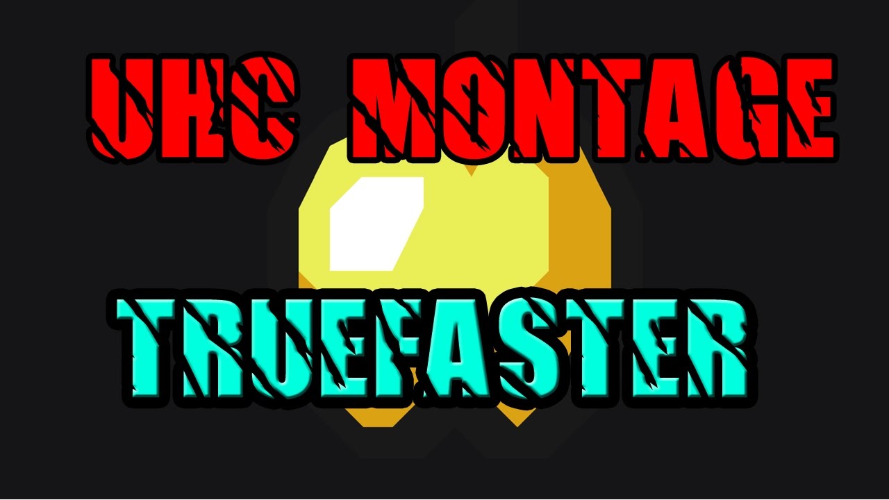 UHC Player Montage - Truefaster