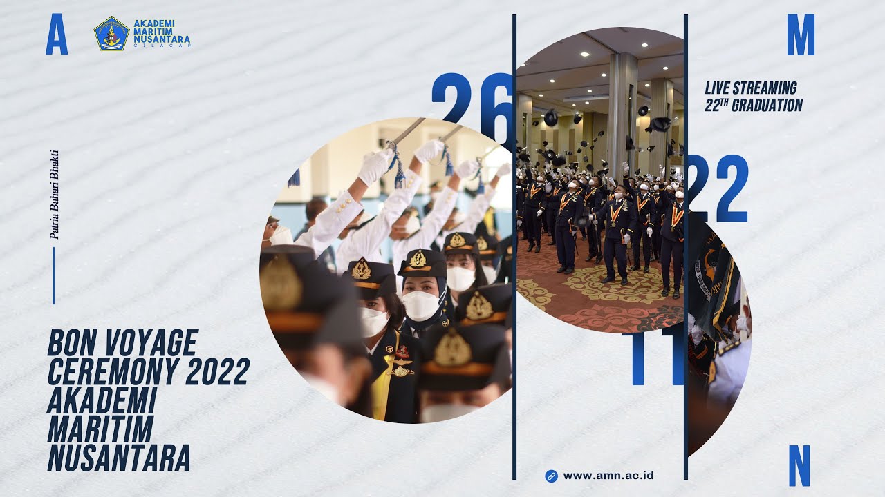 LIVE STREAMING 22TH GRADUATION BON VOYAGE CEREMONY 2022 AKADEMI MARITIM NUSANTARA CILACAP
