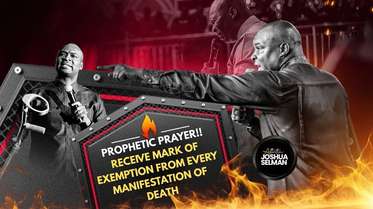 RECEIVE MARK OF EXEMPTION FROM EVERY MANIFESTATION OF DEATH || APOSTLE JOSHUA SELMAN