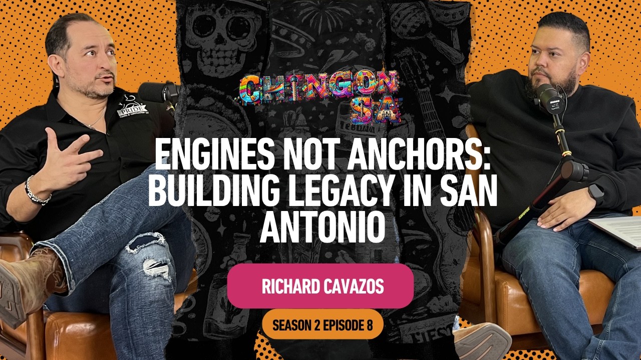 Engines Not Anchors: Building Legacy in San Antonio | Richard Cavazos