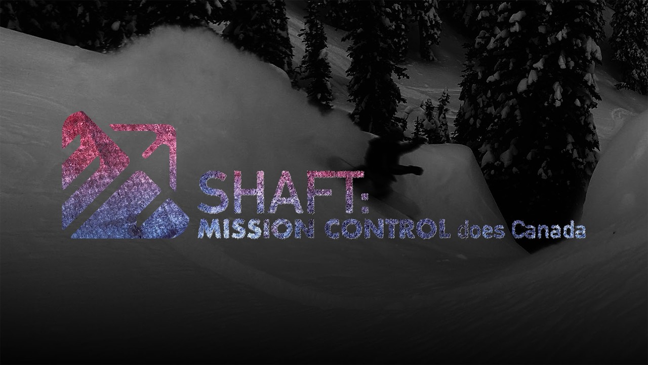 Shaft: Mission Control does Canada — Snowboarding at Baldface Vahalla