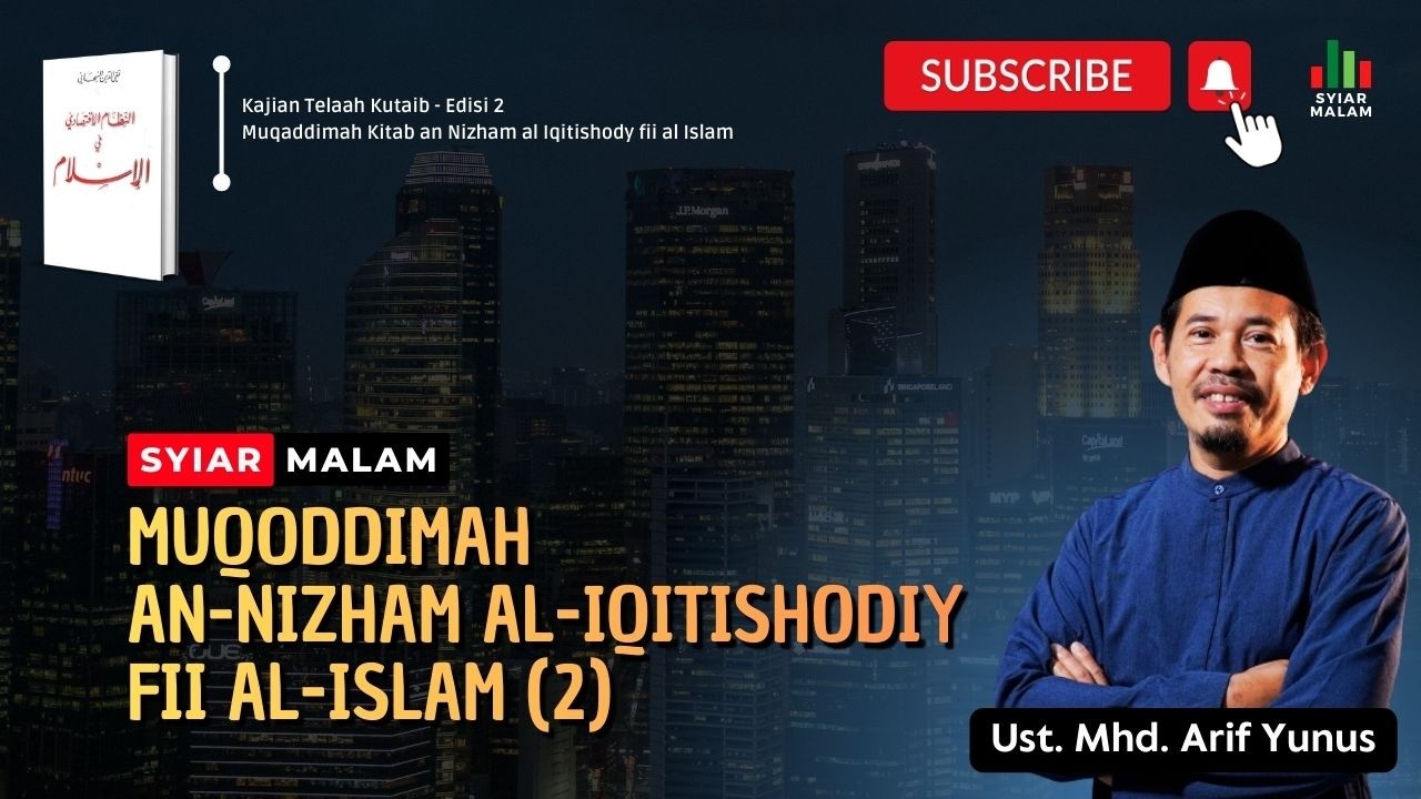 Muqaddimah Kitab an Nizham Al Iqtishodiy Fii al Islam (2): Ust. Mhd. Arif Yunus