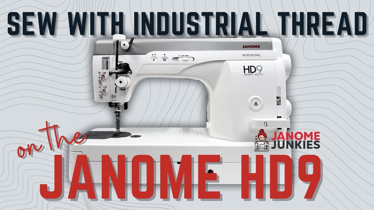 *How To Use* Industrial Thread on the Janome HD-9