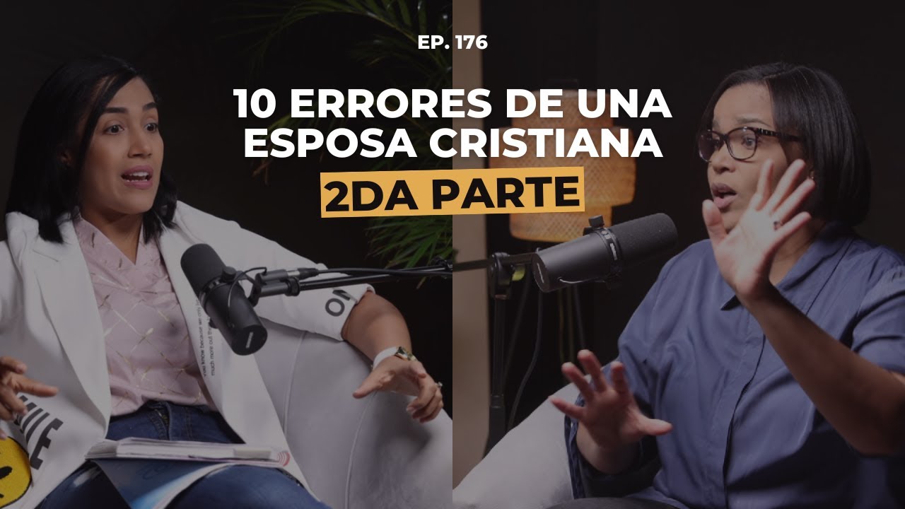 10 ERRORES de una esposa cristiana (Parte 2) - Ep. #177
