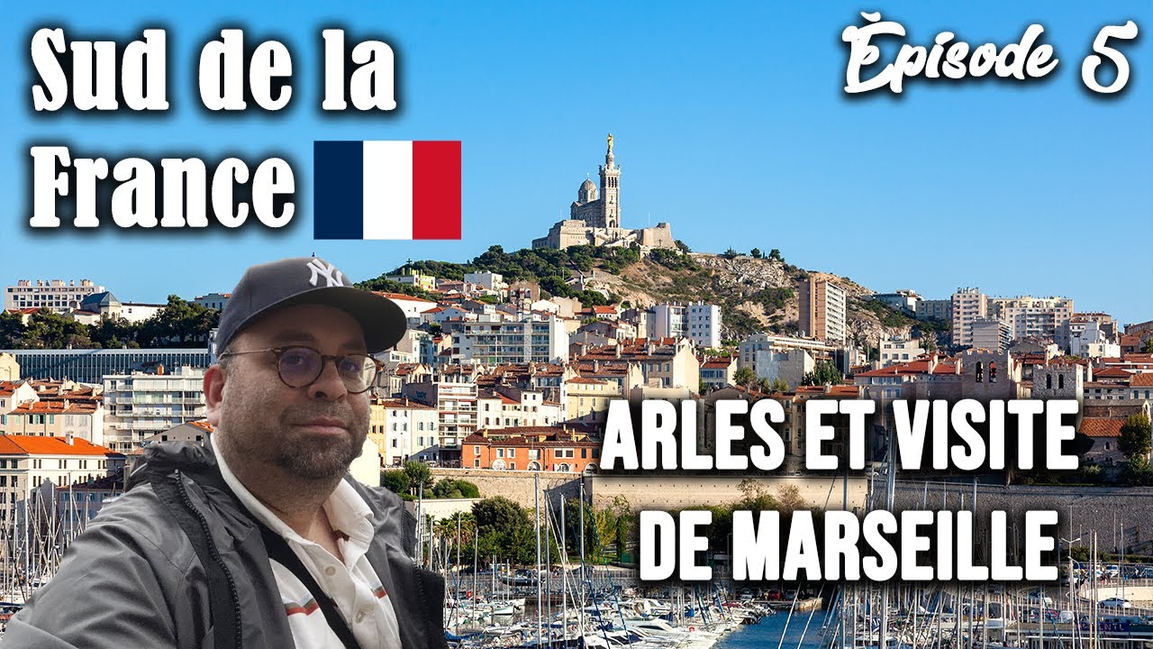 Second jour à Arles et découverte de l'incroyable ville de Marseille. Une aventure étonnante !