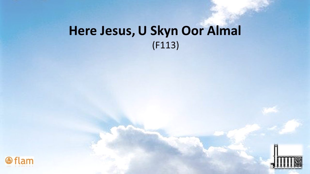 Here Jesus U skyn oor almal (FLAM 113) NG Wonderboompoort