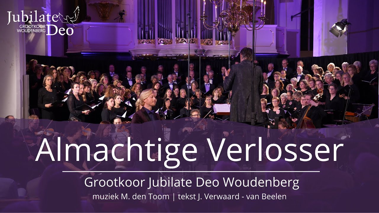 Almachtige Verlosser | Jubilate Deo Woudenberg o.l.v. Marco den Toom