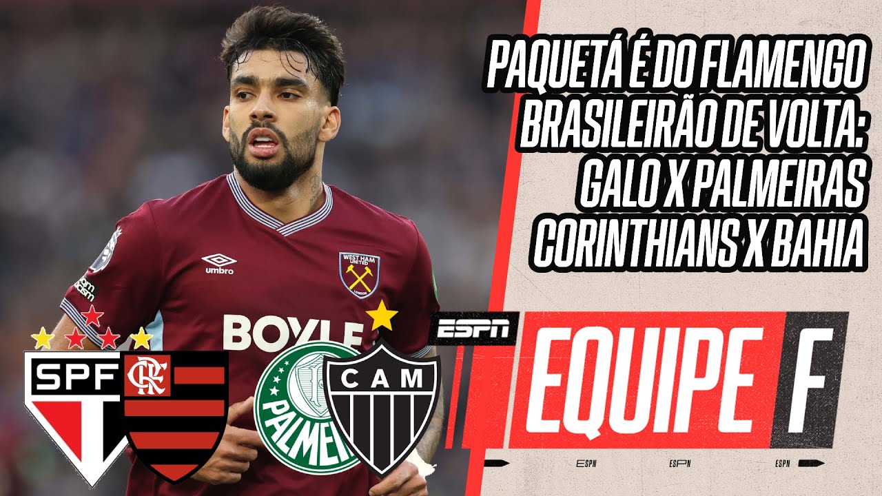 AO VIVO: ATLÉTICO X PALMEIRAS | LUCAS PAQUETÁ É DO FLAMENGO | CORINTHIANS X BAHIA | EQUIPE F