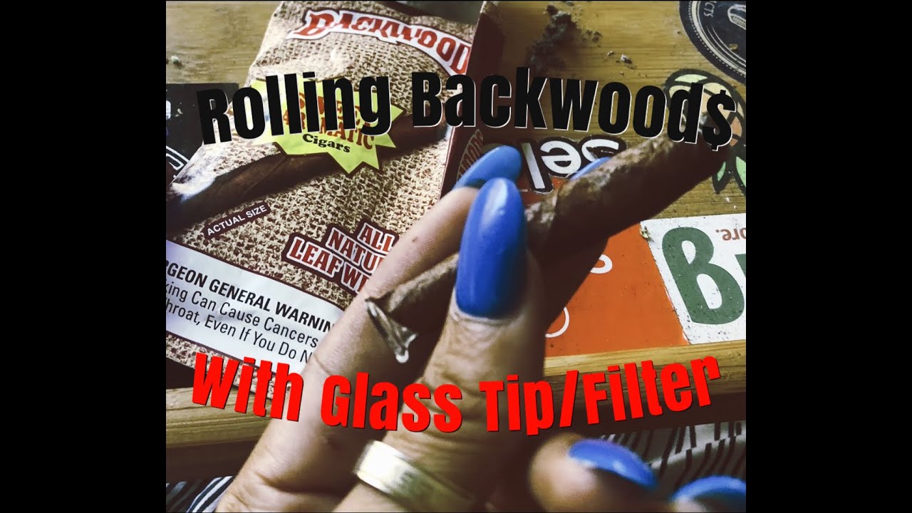 How To: Rolling Backwoods with glass tip