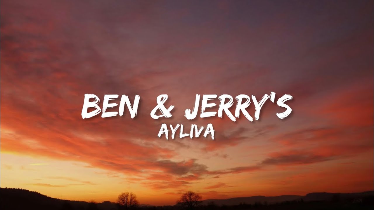 Ayliva - Ben & Jerry's (Lyrics)