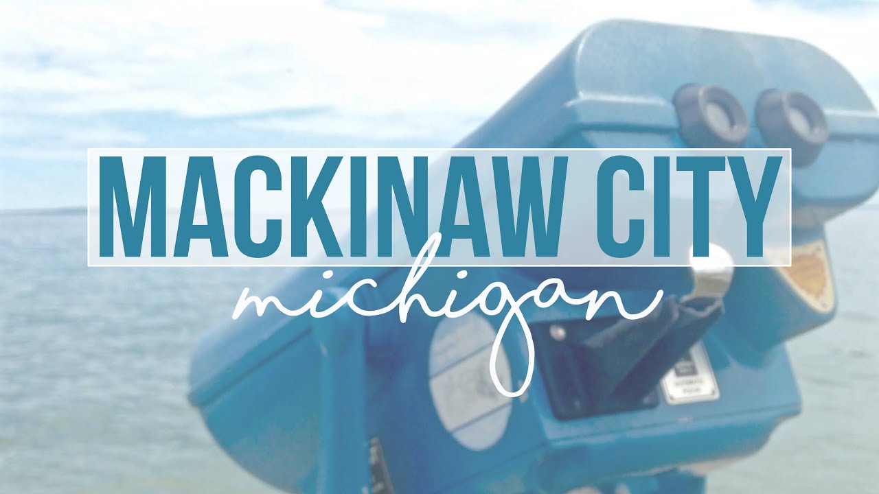 Exploring Mackinaw City, Michigan - a Tour with Drivin' & Vibin'