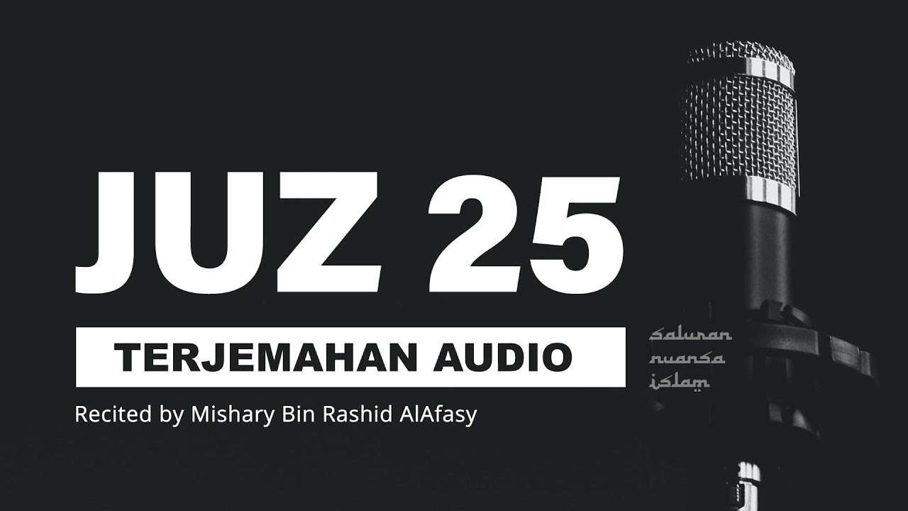 JUZ 25 Al Quran Terjemahan Audio Bahasa Indonesia | Mishary Bin Rashid AlAfasy