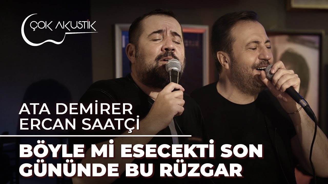 Ata Demirer & Ercan Saatçi - Böyle Mi Esecekti Son Gününde Bu Rüzgar #ÇokAkustik