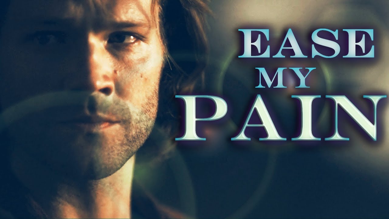Sam Winchester (+Dean)||Ease My Pain