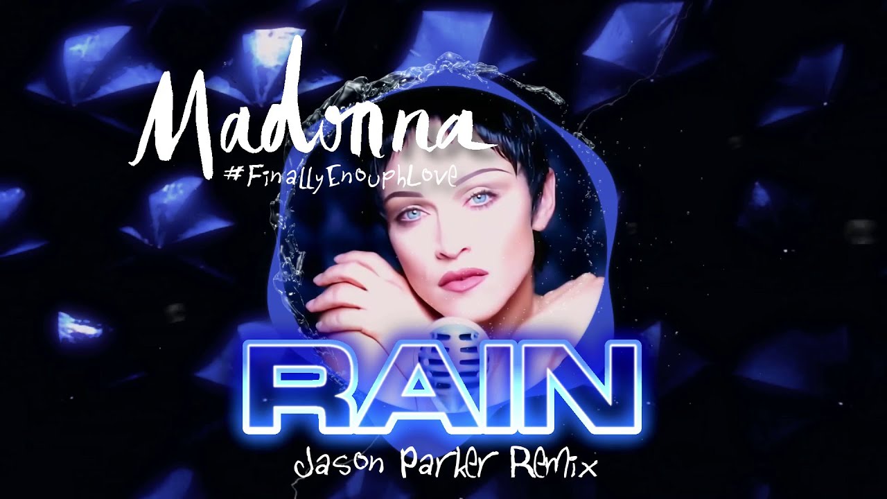 Madonna - Rain (Jason Parker Remix) #FinallyEnouphLove