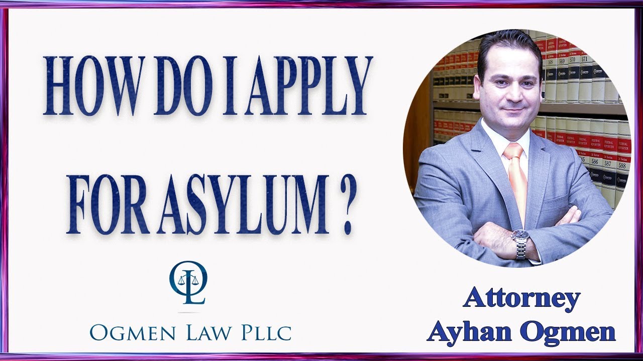 HOW DO I APPLY FOR ASYLUM ?