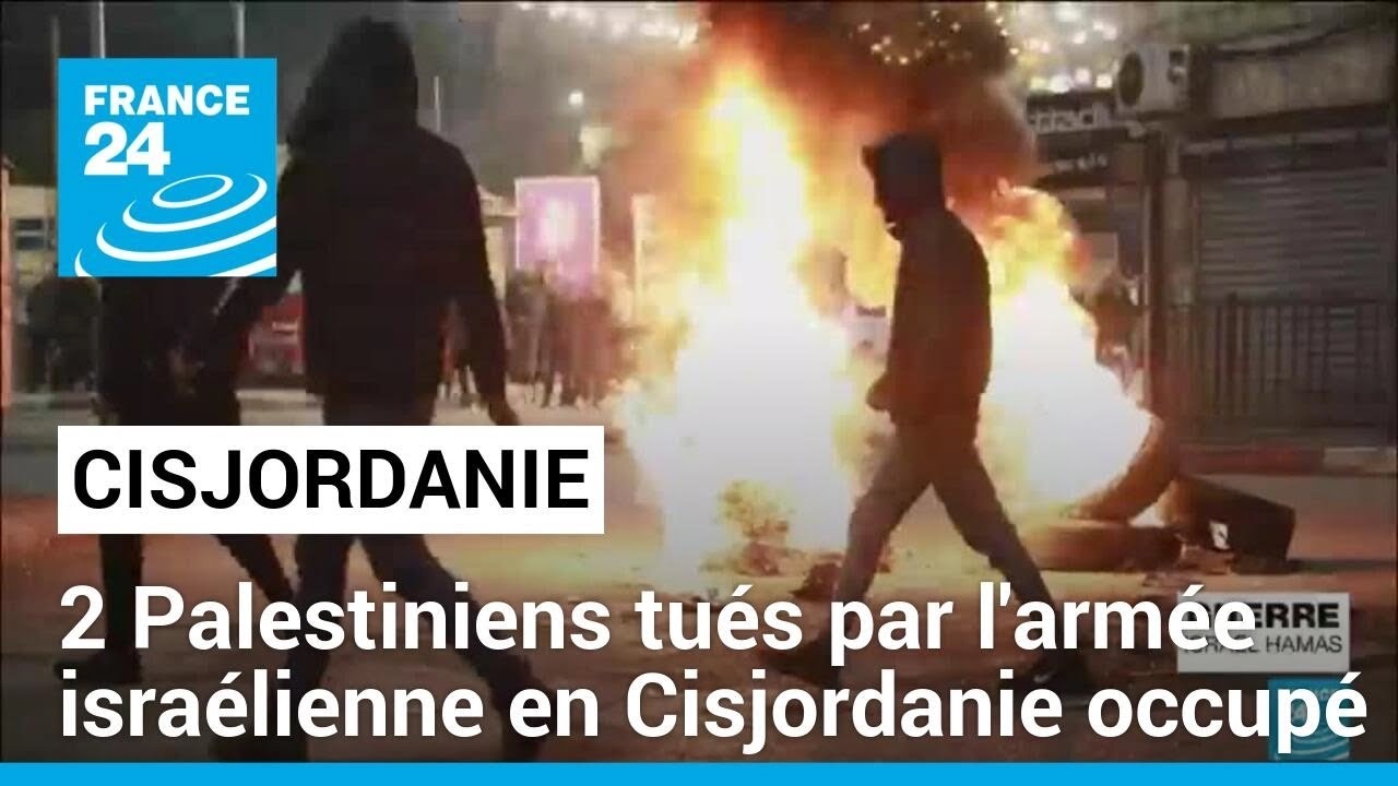 Deux Palestiniens tués par l'armée israélienne en Cisjordanie • FRANCE 24