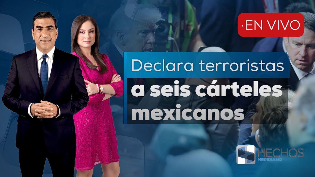 #HechosMeridiano | EU declara terroristas a seis cárteles mexicanos ¿Qué implica esto?  (19/02/25)