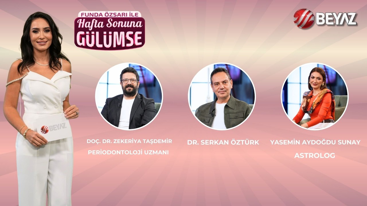 FUNDA ÖZSARI İLE HAFTA SONUNA GÜLÜMSE|DOÇ. DR. ZEKERİYA TAŞDEMİ |DR. SERKAN ÖZTÜRK|YASEMİN AYDOĞDU