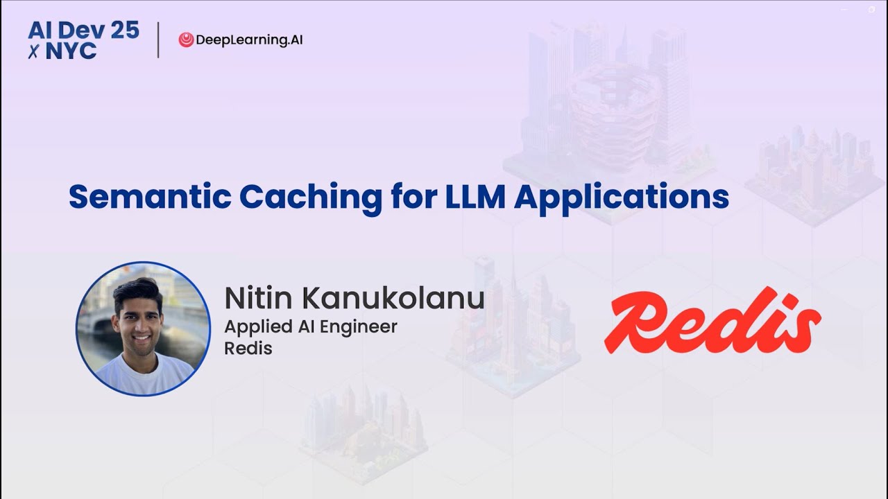 AI Dev 25 x NYC | Nitin Kanukolanu: Semantic Caching for LLM Applications